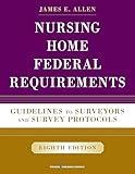 Nursing Home Federal Requirements: Guidelines to Surveyors and Survey Protocols