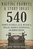 The Genre Writer's Book of Writing Prompts & Story Ideas: 540 Creative Writing Prompts in the Genres of Fantasy, Sci-Fi, Mystery & Thriller, Horror & Supernatural, ... Genre Writer's Creativity Collection 1)