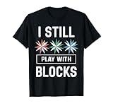 I Still Play With Blocks Quilting Sewing Patterns Humor T-Shirt