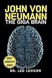 John Von Neumann: The Giga Brain