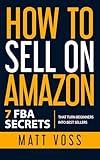 How to Sell on Amazon: 7 FBA Secrets That Turn Beginners into Best Sellers