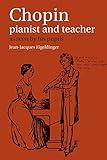 Chopin: Pianist and Teacher: As Seen by his Pupils