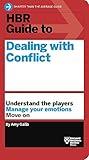 HBR Guide to Dealing with Conflict (HBR Guide Series)