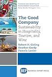 The Good Company: Sustainability in Hospitality, Tourism and Wine (Toursim and Hospitality Management Collection)