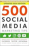 500 Social Media Marketing Tips: Essential Advice, Hints and Strategy for Business: Facebook, Twitter, Instagram, Pinterest, LinkedIn, YouTube, Snapchat, and More! (Updated OCTOBER 2024!)