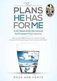 The Plans He Has For Me: A 12-Week Daily Devotional for Freedom from Alcohol