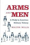 Arms and Men: A Study in American Military History