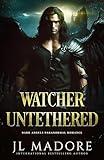 Watcher Untethered: Dark Angels Paranormal Romance (Watcher of the Gray Book 1)