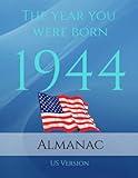 The Year You Were Born 1944 US Almanac: 1944 US Yearbook. A Book full of interesting facts and trivia over many topics including US Events, Adverts, Movies, Music and much more.