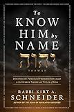 To Know Him by Name: Discover the Power and Promises Revealed in the Hebrew Names and Titles of God