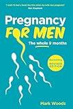 Pregnancy For Men: The whole nine months