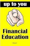 UP TO YOU Financial Education: Financial Education