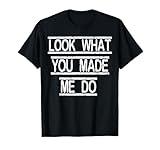 Look What You Made Me Do Shirt Weathered T-Shirt