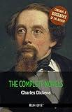 Charles Dickens: The Complete Novels + A Biography of the Author (The Greatest Writers of All Time)