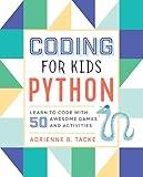 Coding for Kids: Python: Learn to Code with 50 Awesome Games and Activities