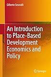 An Introduction to Place-Based Development Economics and Policy