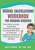 Dosage Calculations Workbook for Nursing Students: Easily Master Accurate Drug Dosage Calculations & Boost Your Dosing Math Skills for Nurses & ... Step Workbook (NCLEX Nursing Review Series)