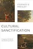 Cultural Sanctification: Engaging the World like the Early Church