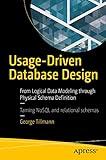 Usage-Driven Database Design: From Logical Data Modeling through Physical Schema Definition