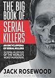 The Big Book of Serial Killers (An Encyclopedia of Serial Killers)