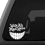 Signage Cafe Alice in Wonderland - We're All Mad Here with a Big Smile, Vinyl car Decal