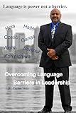 Overcoming Language Barriers in Leadership (Journey through life and personal and business coaching tips.)