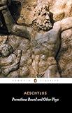 Prometheus Bound and Other Plays: Prometheus Bound, The Suppliants, Seven Against Thebes, The Persians (Penguin Classics)