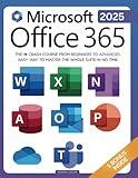 Microsoft Office 365 For Beginners: The 1# Crash Course From Beginners To Advanced. Easy Way to Master The Whole Suite in no Time | Excel, Word, ... Teams & Access (Mastering Technology)