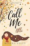 Call Me Alli: Book Three: Proverb's Daughters Trilogy