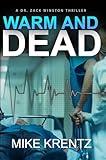 Warm and Dead: A medical conspiracy thriller (Dr. Zack Winston Book 2)