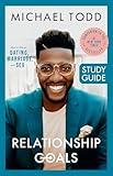 Relationship Goals Study Guide: How to Win at Dating, Marriage, and Sex