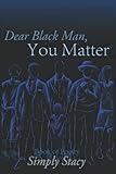 Dear Black Man, You Matter: Book of Poetry