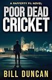 Poor Dead Cricket: A Tough-as-Nails, Hard-Boiled Mystery (Rafferty P.I. Book 3)