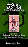 The Story of the World: History for the Classical Child, Volume 3: Early Modern Times