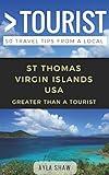 Greater Than a Tourist- St Thomas United States Virgin Islands USA: 50 Travel Tips from a Local (Greater Than a Tourist Caribbean)