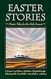 Easter Stories: Classic Tales for the Holy Season