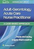 Adult-Gerontology Acute Care Nurse Practitioner: A Case-Based Approach