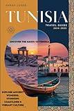 TUNISIA TRAVEL GUIDE 2024-2025: Uncover the Magic of Tunisia