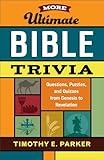 More Ultimate Bible Trivia: Questions, Puzzles, and Quizzes from Genesis to Revelation