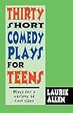 Thirty Short Comedy Plays for Teens