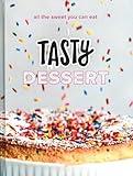 Tasty Dessert: All the Sweet You Can Eat (An Official Tasty Cookbook)