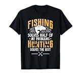 Fishing & Hunting solve my Problems - Funny Gift T-Shirt