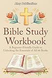 Bible Study Workbook: A Beginner-Friendly Guide to Unlocking the Essentials of All 66 Books (Curious Histories Collection)