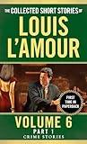 The Collected Short Stories of Louis L'Amour, Volume 6, Part 1: Crime Stories