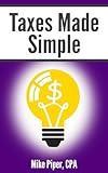 Taxes Made Simple: Income Taxes Explained in 100 Pages or Less (Financial Topics in 100 Pages or Less)