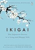 Ikigai: The Japanese Secret to a Long and Happy Life