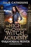 Paranormal Bonds: A YA Academy Fantasy: The High Council Witch Academy