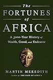 The Fortunes of Africa: A 5000-Year History of Wealth, Greed, and Endeavor