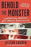 Behold the Monster: Confronting America's Most Prolific Serial Killer (New True Crime Nonfiction Books)