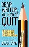 Dear Writer, You Need to Quit (QuitBooks for Writers)